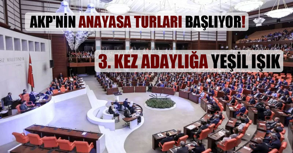 AKP’nin Anayasa turları başlıyor!