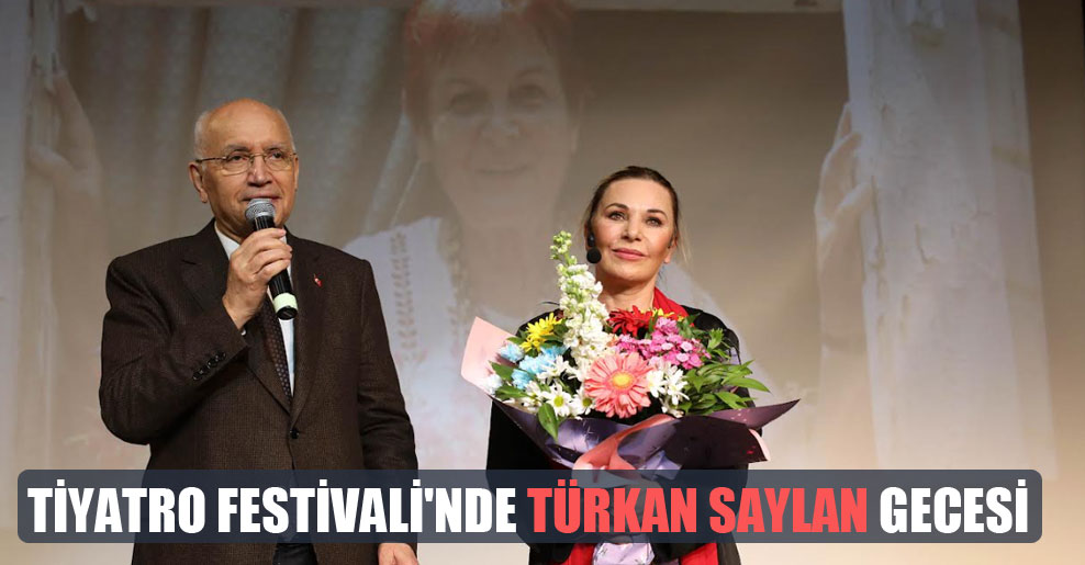 Tiyatro Festivali’nde Türkan Saylan gecesi