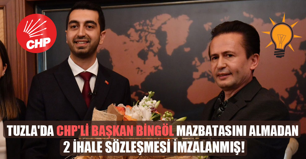 Tuzla’da CHP’li başkan Bingöl mazbatasını almadan 2 ihale sözleşmesi imzalanmış!