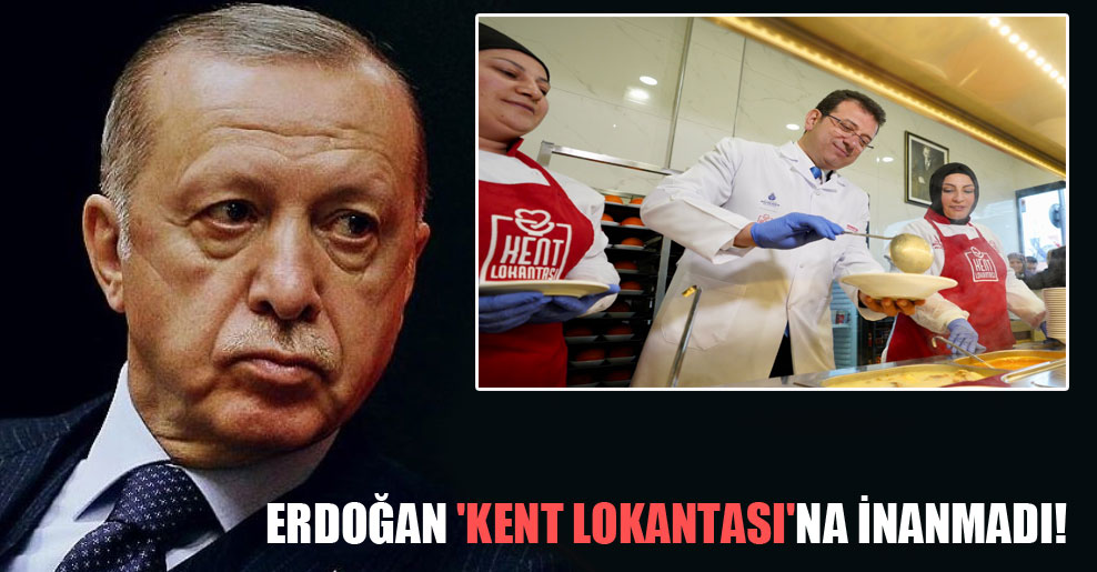 Erdoğan ‘Kent Lokantası’na inanmadı!