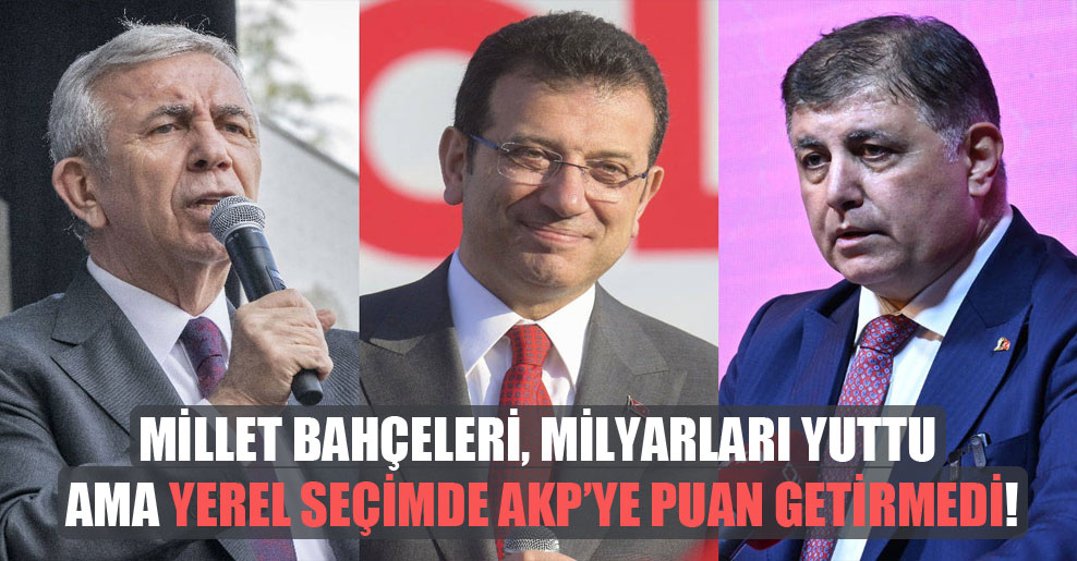 Millet bahçeleri, milyarları yuttu ama yerel seçimde AKP’ye puan getirmedi!