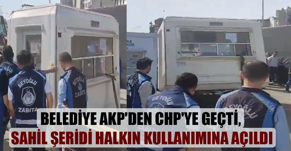 Belediye AKP’den CHP’ye geçti, sahil şeridi halkın kullanımına açıldı