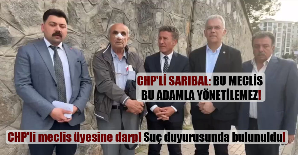CHP’li Sarıbal: Bu meclis bu adamla yönetilemez!
