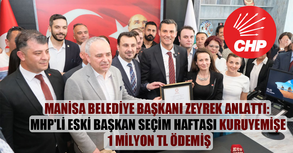 Manisa Belediye başkanı Zeyrek anlattı: MHP’li eski başkan seçim haftası kuruyemişe 1 milyon TL ödemiş