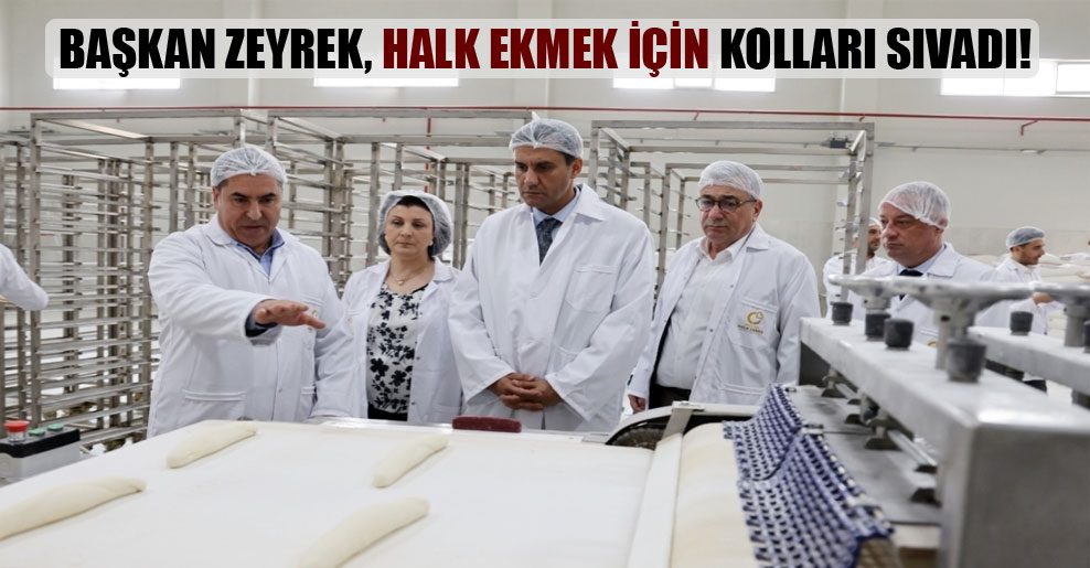 Başkan Zeyrek, halk ekmek için kolları sıvadı!