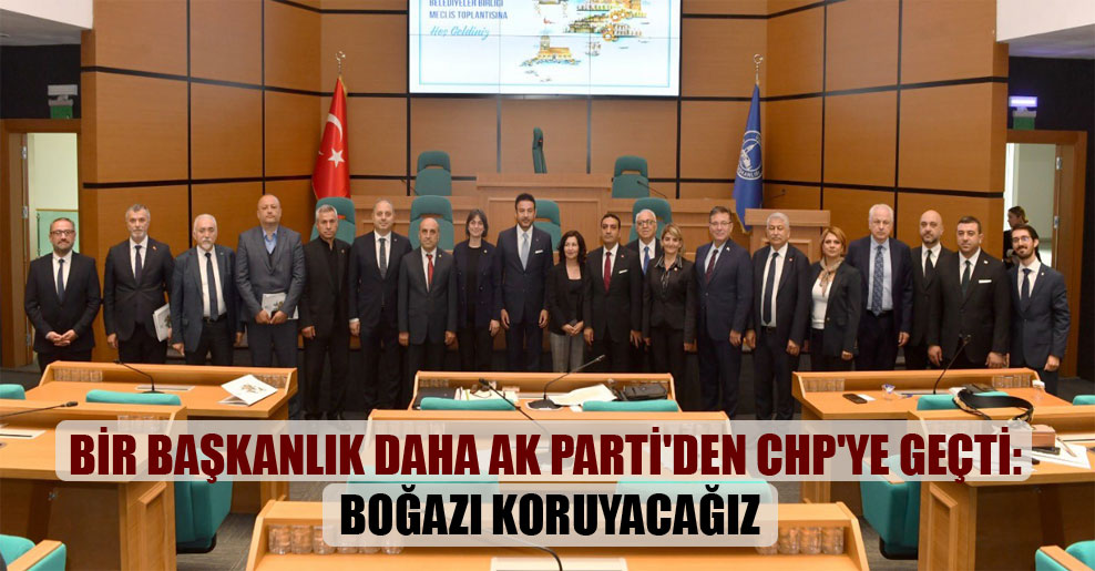 Bir başkanlık daha AK Parti’den CHP’ye geçti: Boğazı koruyacağız
