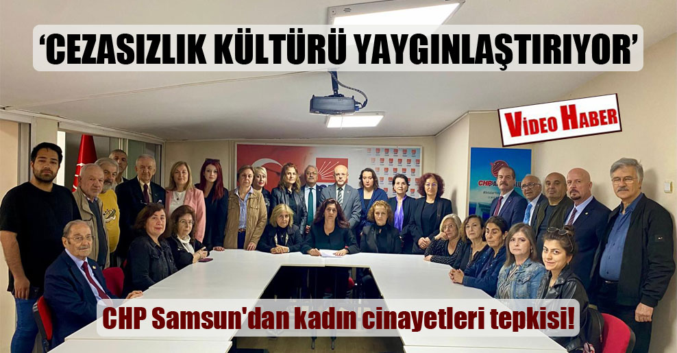 CHP Samsun’dan kadın cinayetleri tepkisi!