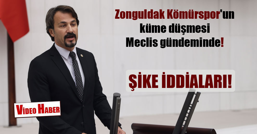 Zonguldak Kömürspor’un küme düşmesi Meclis gündeminde!