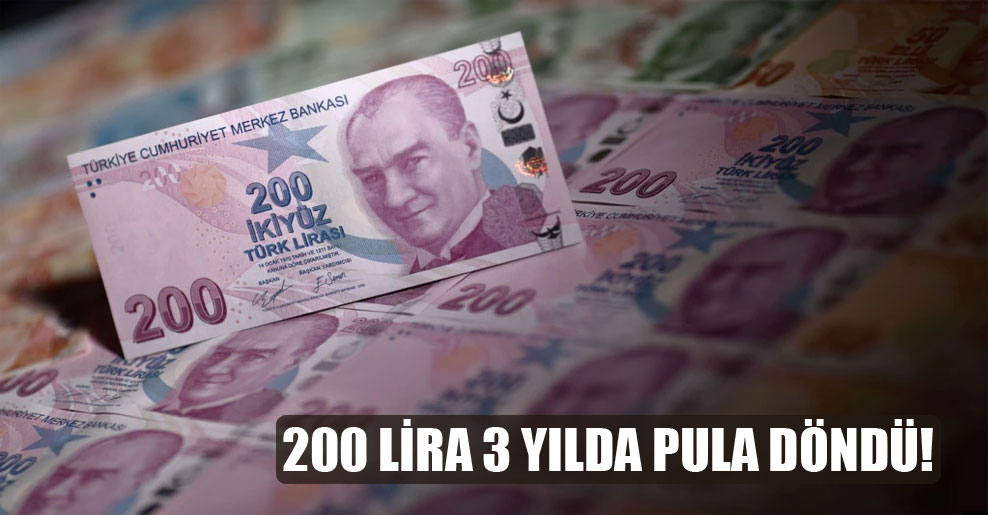 200 lira 3 yılda pula döndü!
