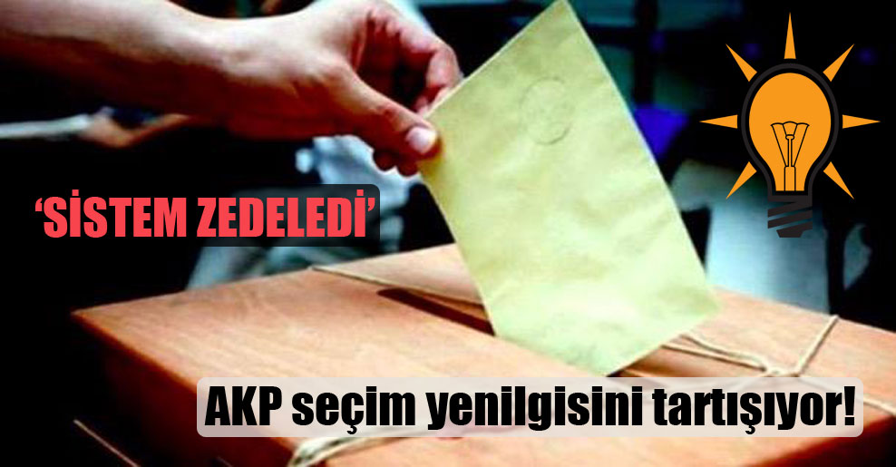 AKP seçim yenilgisini tartışıyor!