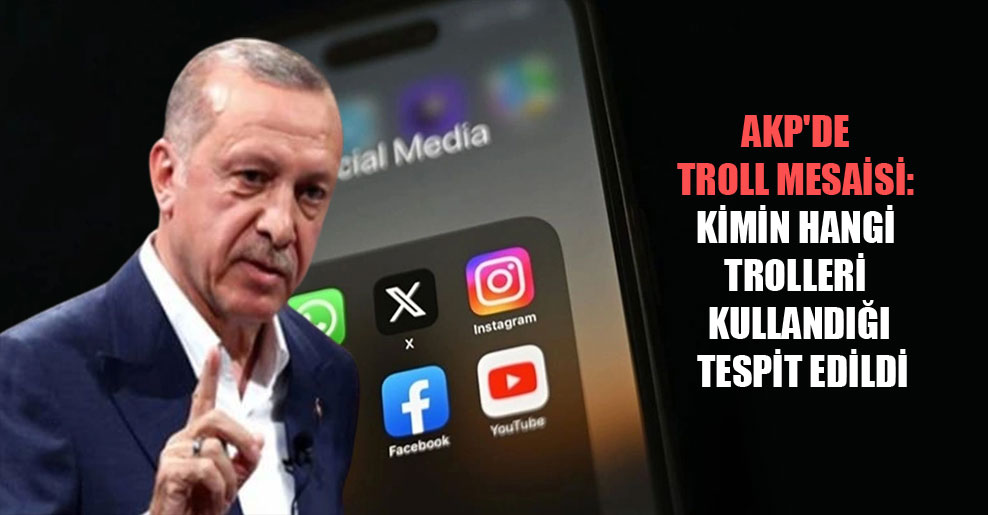 AKP’de troll mesaisi: Kimin hangi trolleri kullandığı tespit edildi