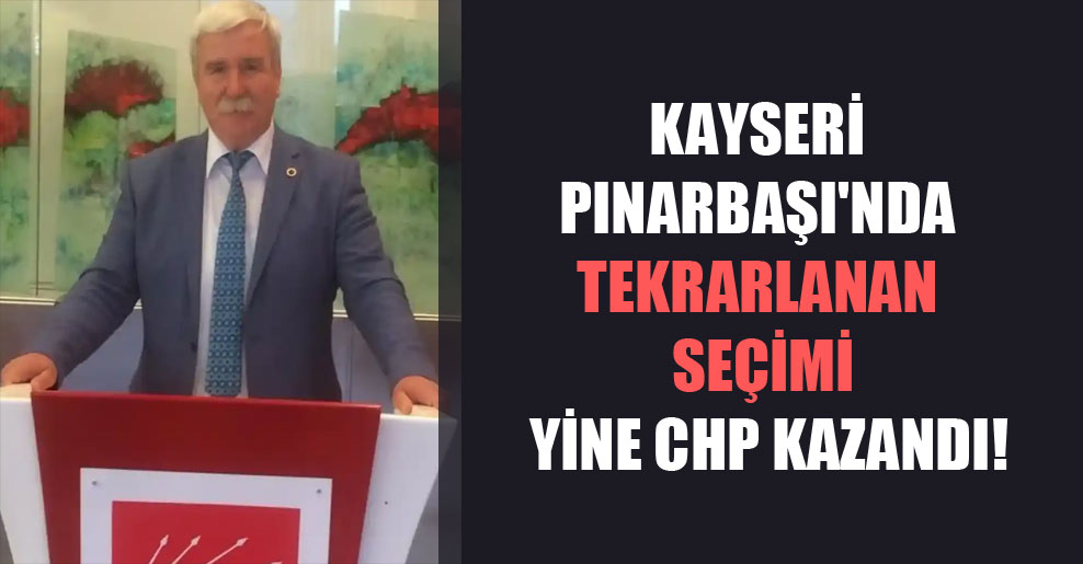 Kayseri Pınarbaşı’nda tekrarlanan seçimi yine CHP kazandı