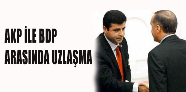 AKP ile BDP arasında uzlaşma