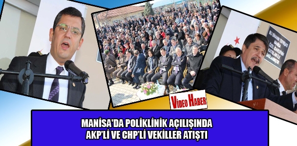 Manisa'da poliklinik açılışında​ AKP'li ve CHP'li vekiller atıştı