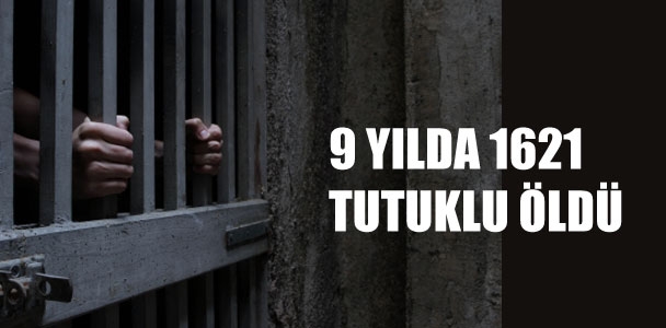 9 yılda bin 621 tutuklu öldü