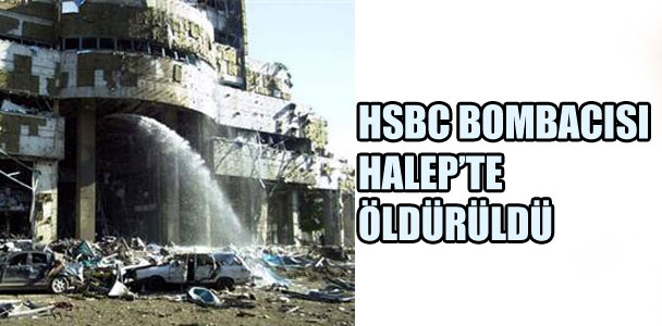 HSBC bombacısı Halep'te öldürüldü