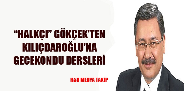 "Halkçı" Gökçek'ten Kılıçdaroğlu'na gecekondu dersleri