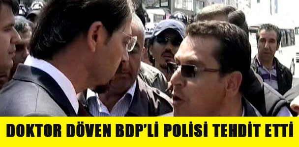 Doktor döven BDP'liden polise tehdit!