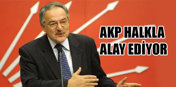 AKP halkla alay ediyor