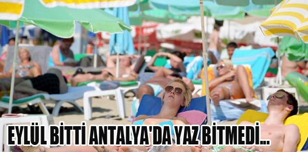 Eylül bitti Antalya'da yaz bitmedi