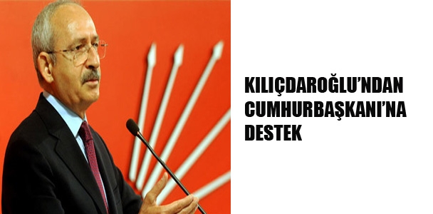 Kılıçdaroğlu'ndan Cumhurbaşkanı'na destek
