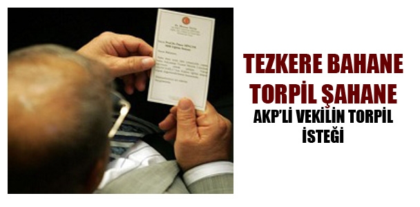 AKP'li vekilin torpil isteği