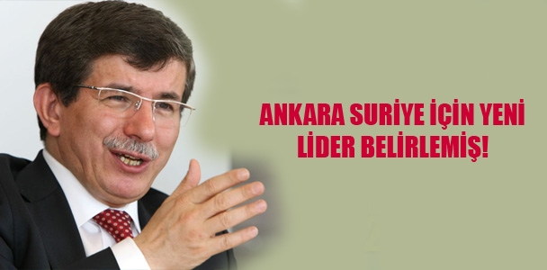 Ankara, Suriye için yeni lider belirlemiş bile!