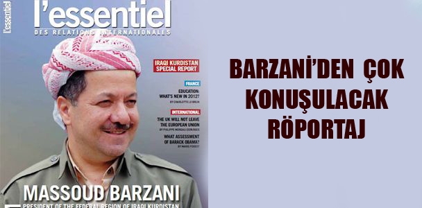 Barzani'den çok konuşulacak röportaj