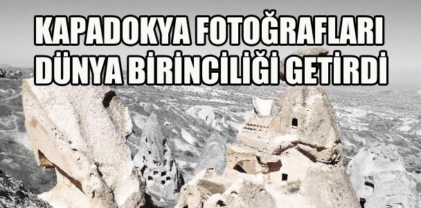 Kapadokya fotoğrafları dünya birinciliği getirdi