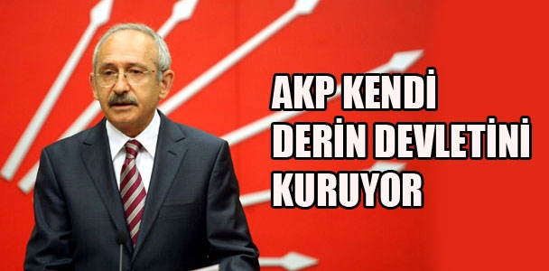 AKP kendi derin devletini kuruyor