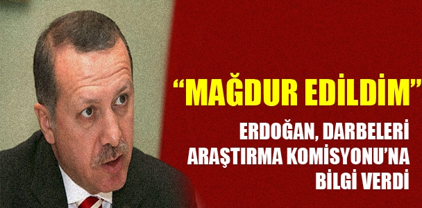 Erdoğan, Darbeleri Araştırma Komisyonu'na bilgi verdi