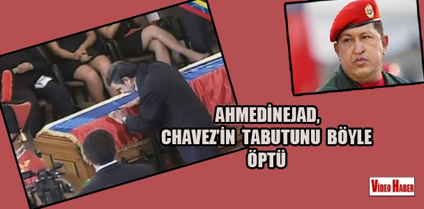 Ahmedinejad, Chavez'in tabutunu böyle öptü