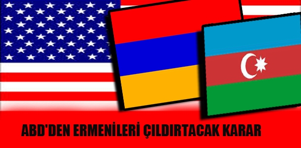 ABD'den Ermenileri çıldırtacak karar