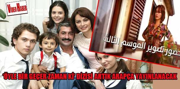 'Öyle bir geçer zaman ki' dizisi artık Arapça yayınlanacak!
