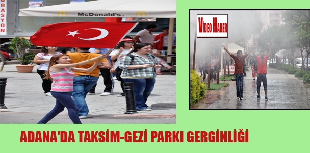 Adana'da Taksim-Gezi parkı gerginliği