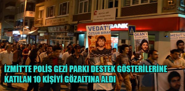 İzmit'te polis Gezi Parkı destek gösterilerine katılan 10 kişiyi gözaltına aldı