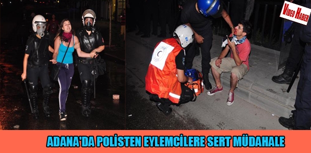 Adana'da polisten eylemcilere sert müdahale