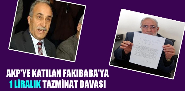 AKP'ye katılan Fakıbaba'ya 1 liralık tazminat davası
