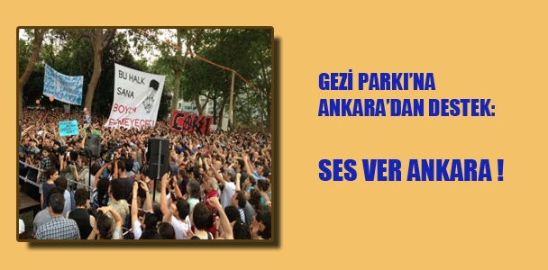 Gezi Parkı'na Ankara'dan destek: "ses ver Ankara!"