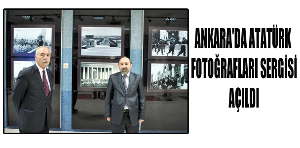 Ankara'da Atatürk Fotoğrafları Sergisi açıldı