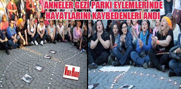 Anneler Gezi Parkı eylemlerinde hayatını kaybedenleri andı