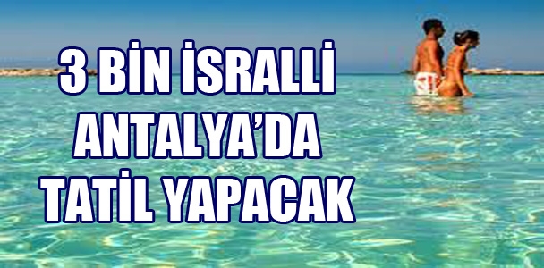 3 Bin İsrailli Antalya'da