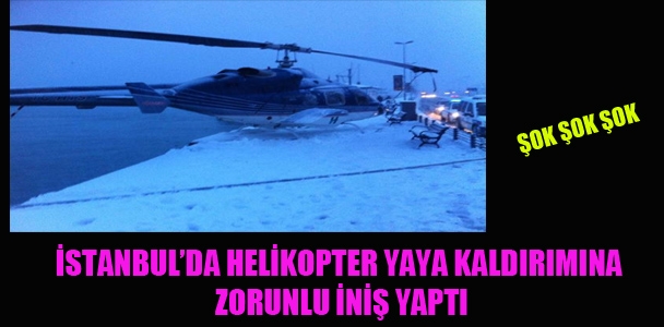 İstanbul'd​a helikopter yaya kaldırımın​a zorunlu iniş yaptı
