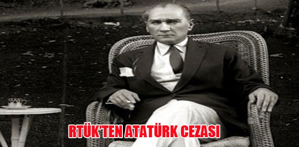 RTÜK'ten Atatürk cezası