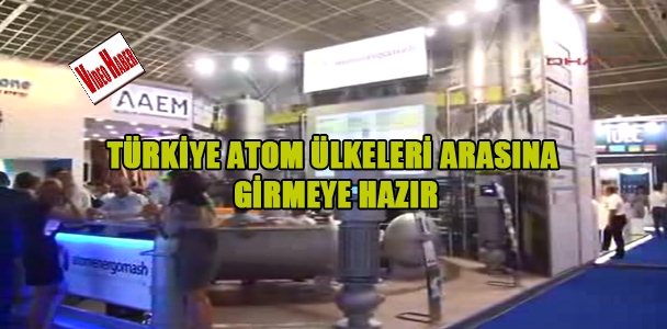 Türkiye atom ülkeleri arasına girmeye hazır