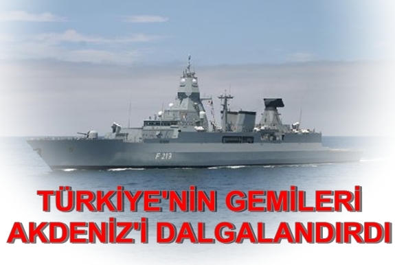 Türkiye'nin Gemileri Akdeniz'i Dalgalandırdı