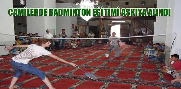 Camilerde badminton eğitimi askıya alındı