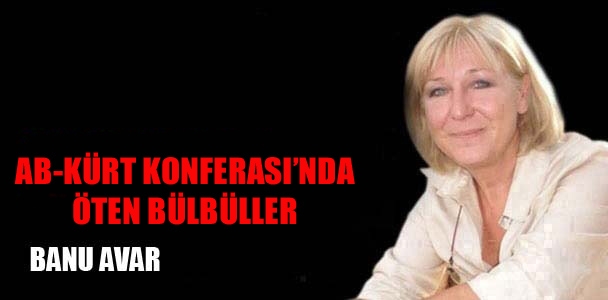 AB Kürt Konferansı'nda Öten Bülbüller!
