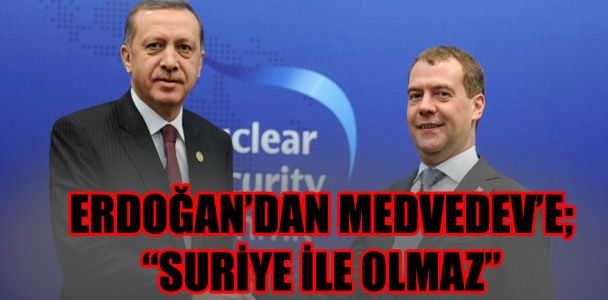 Erdoğan-Medvedev görüşmesinde gündem 'Suriye'
