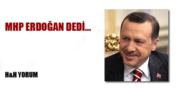MHP Erdoğan dedi!